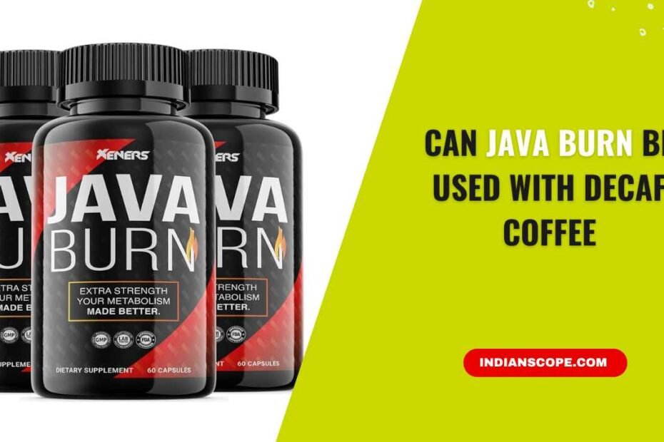Can Java Burn Be Used with Decaf Coffee? 11 Can Java Burn Be Used with Decaf Coffee