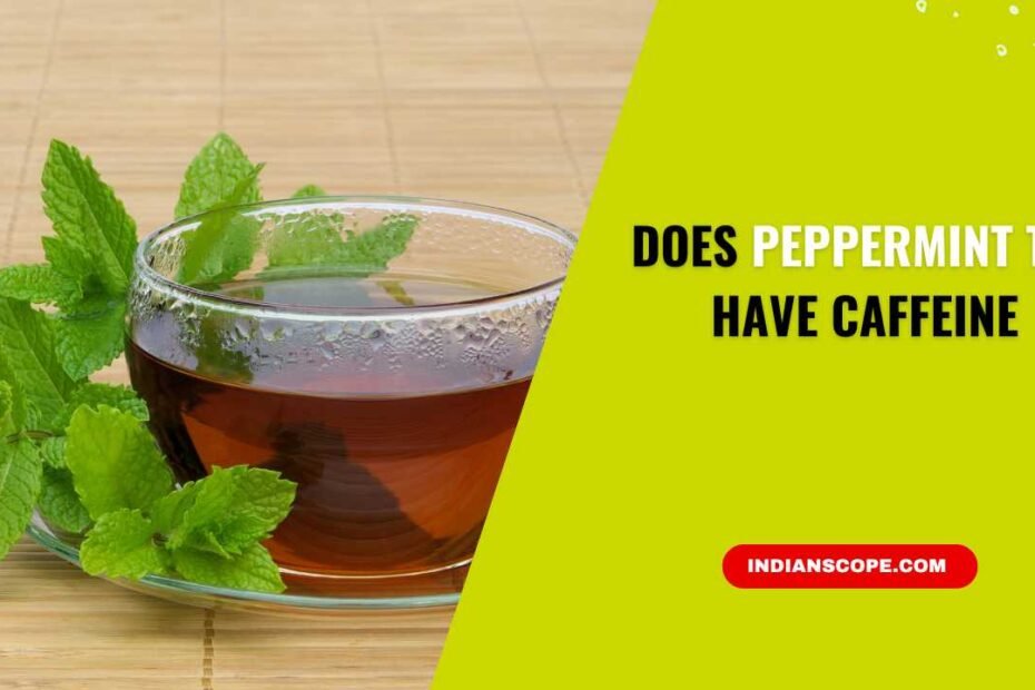 Does Peppermint Tea Have Caffeine? Everything You Need to Know 12 Does Peppermint Tea Have Caffeine