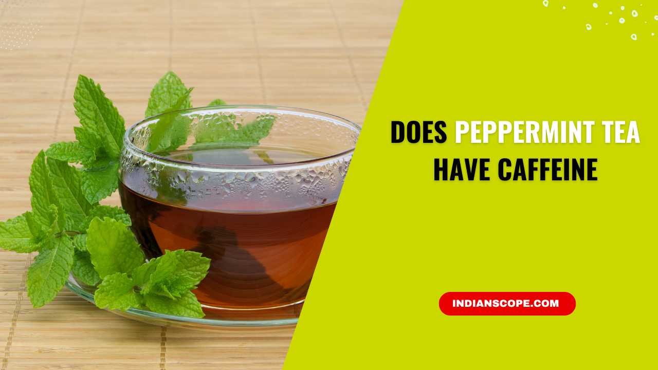 Does Peppermint Tea Have Caffeine