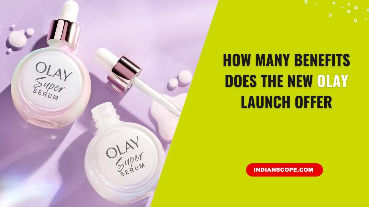 How Many Benefits Does the New Olay Launch Offer