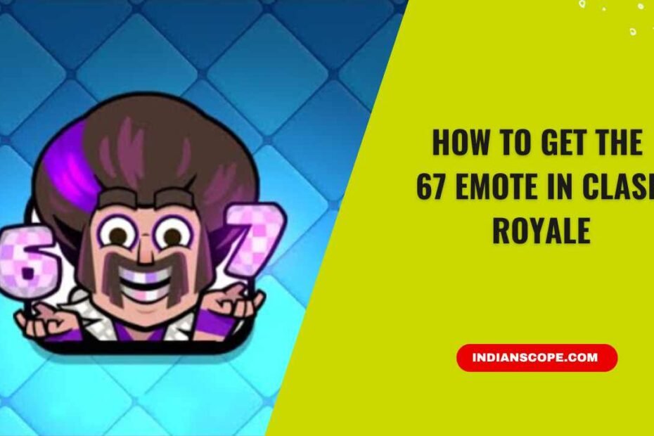 How to Get the 67 Emote in Clash Royale