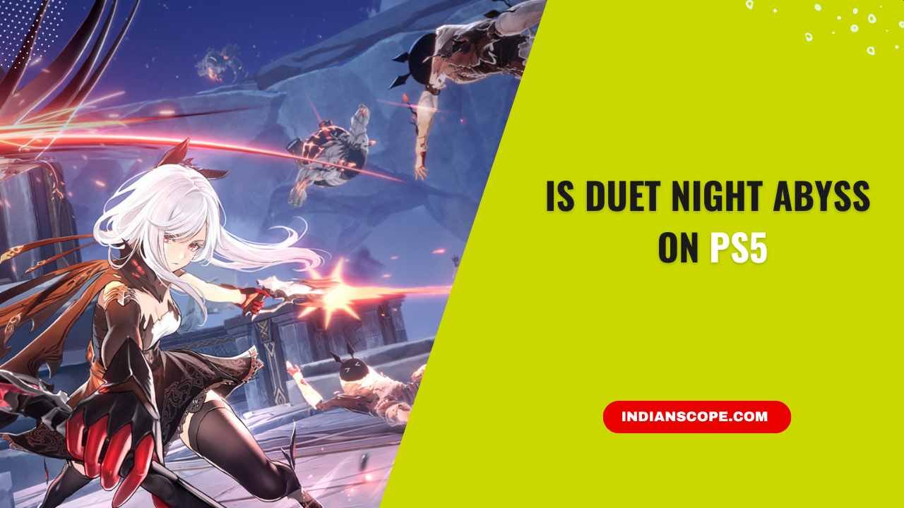 Is Duet Night Abyss on PS5