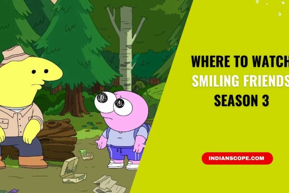 Where to Watch Smiling Friends Season 3
