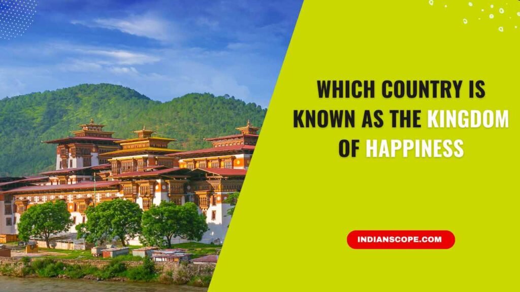 Which Country is Known as the Kingdom of Happiness