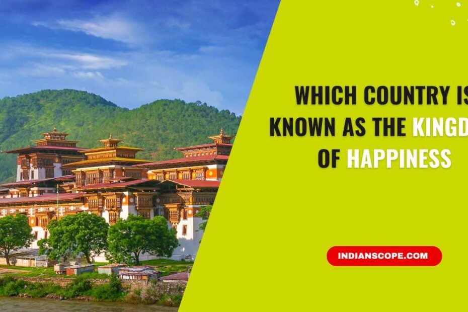Which Country is Known as the Kingdom of Happiness