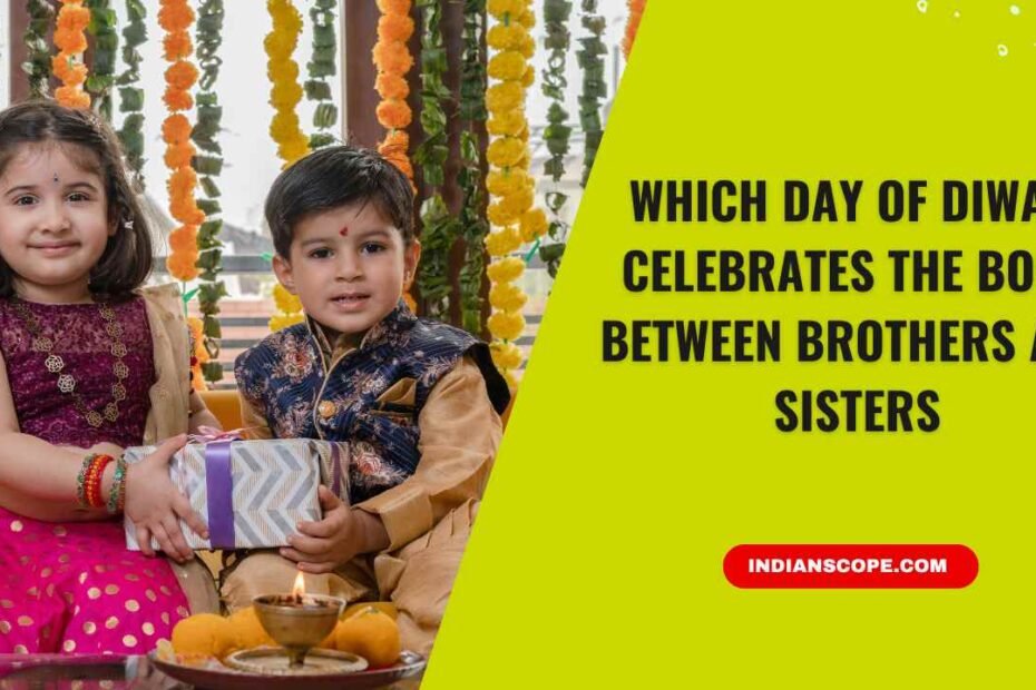 Which Day of Diwali Celebrates the Bond Between Brothers and Sisters