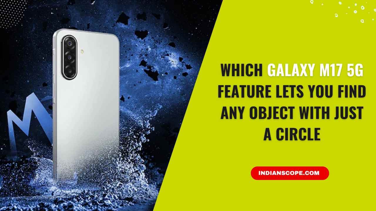 Home 14 Which Galaxy M17 5G Feature Lets You Find Any Object with Just a Circle