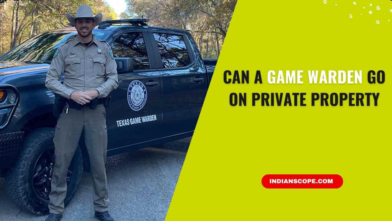 Can a Game Warden Go on Private Property