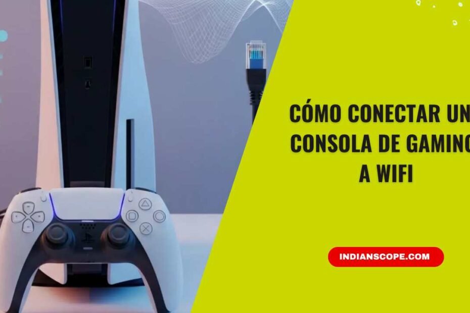 Cómo Conectar una Consola de Gaming a WiFi