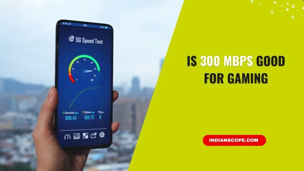 Is 300 Mbps Good for Gaming? (Full Breakdown for Gamers) 1 Is 300 Mbps Good for Gaming