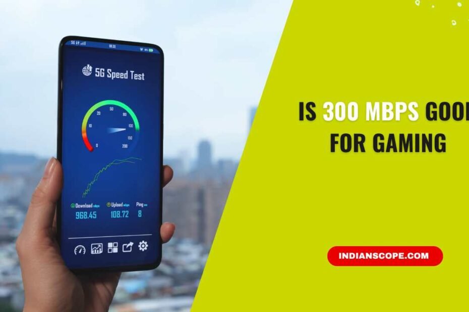 Is 300 Mbps Good for Gaming