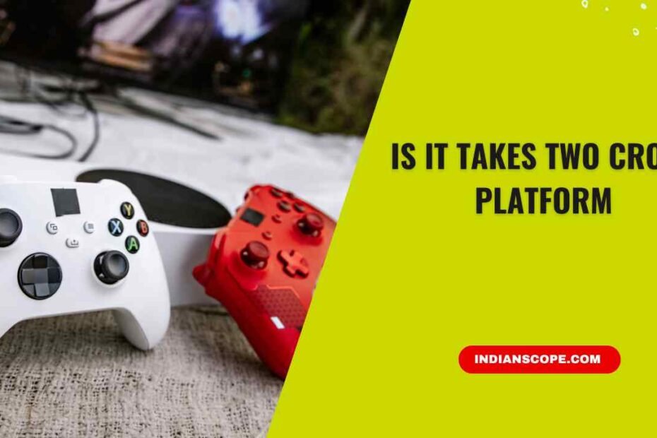 Is It Takes Two Cross Platform