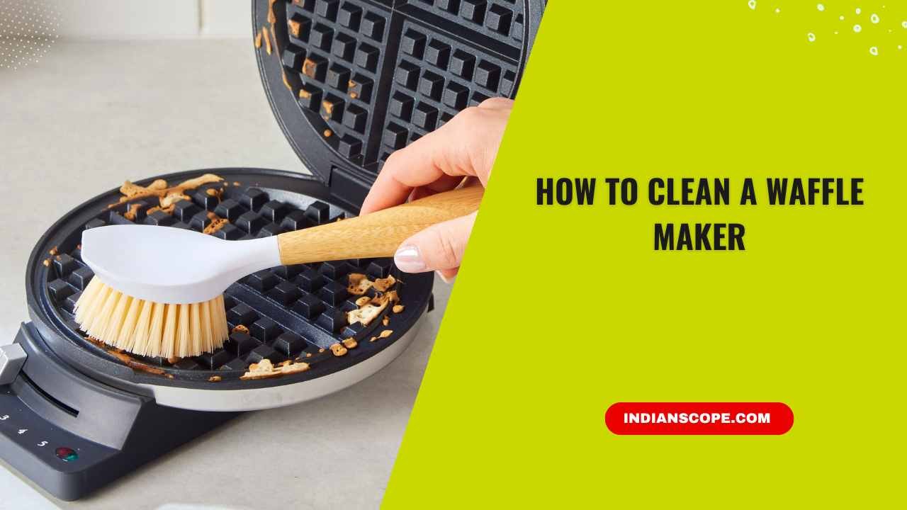 Home 13 How to Clean a Waffle Maker