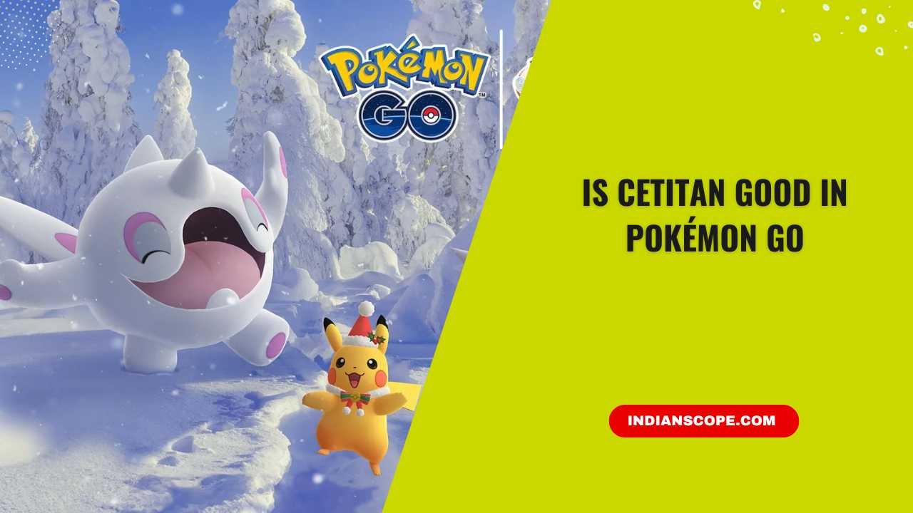 Home 6 Is Cetitan Good in Pokémon GO
