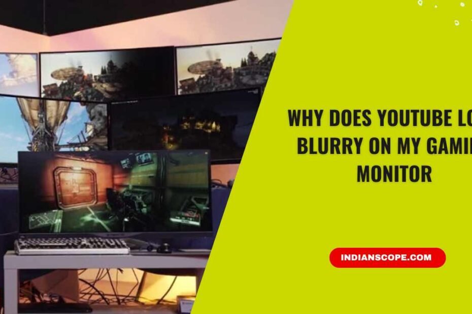 Why Does YouTube Look Blurry on My Gaming Monitor
