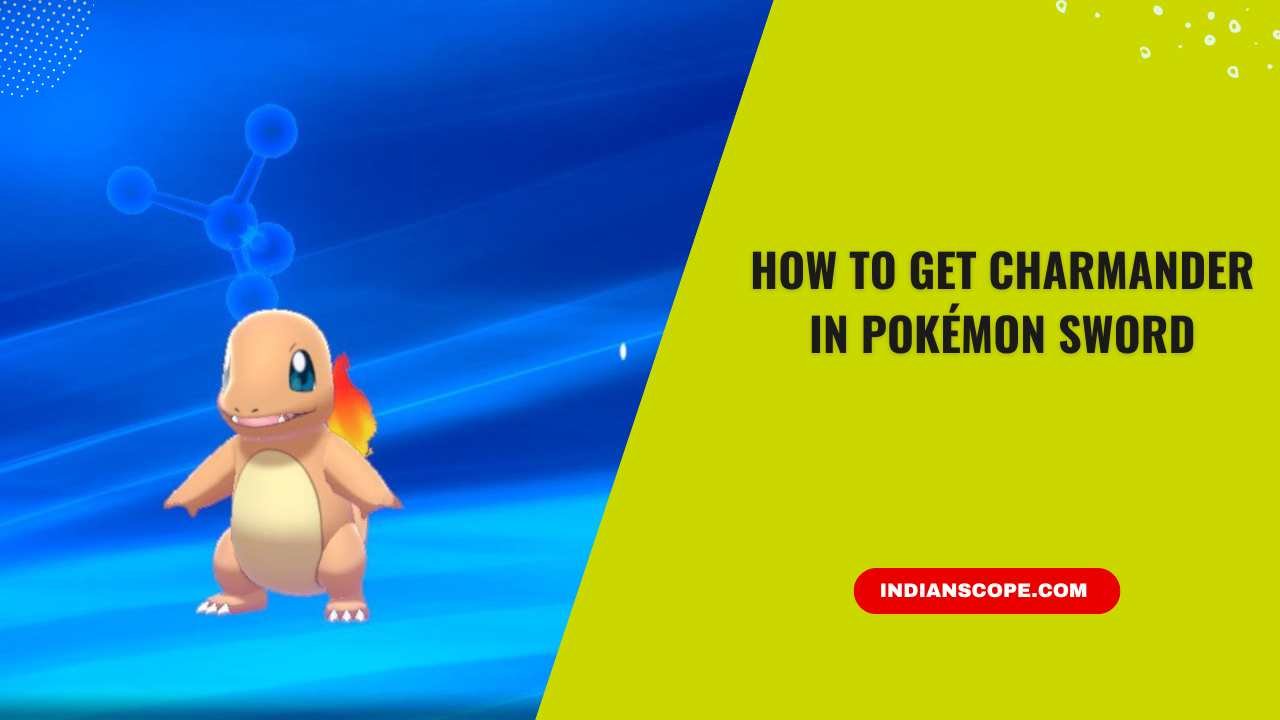 How to Get Charmander in Pokémon Sword