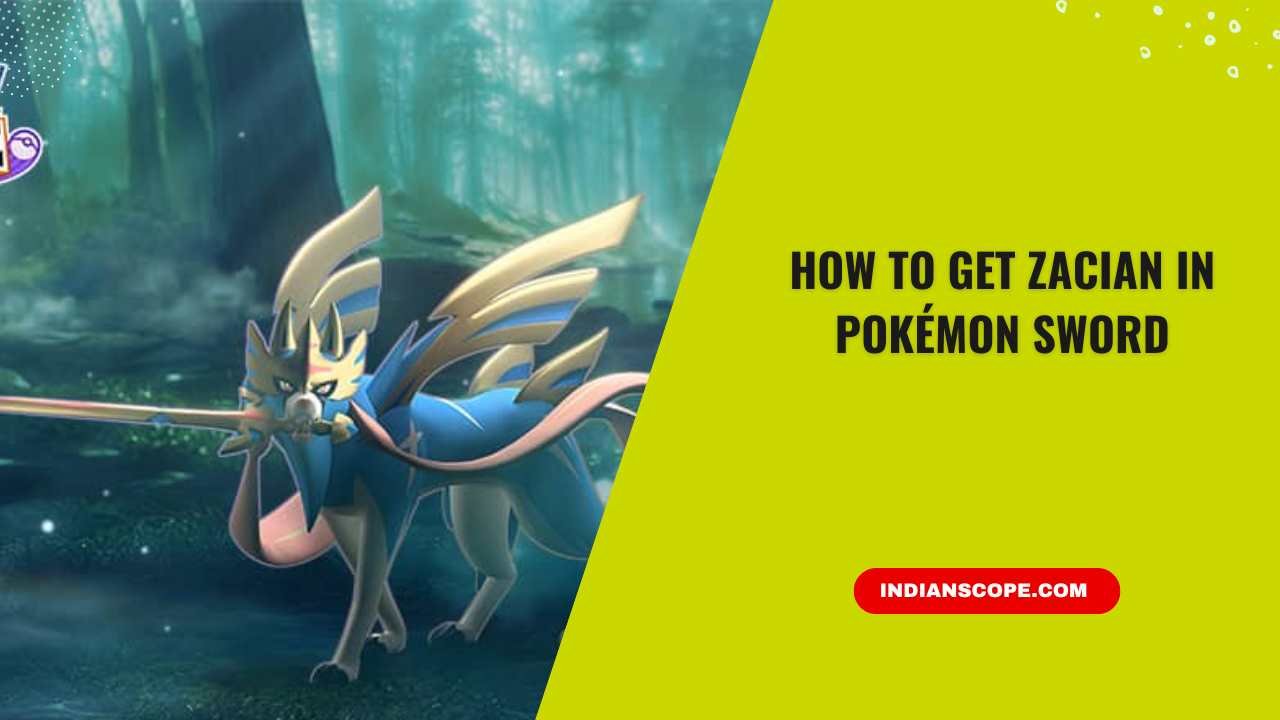 How to Get Zacian in Pokémon Sword