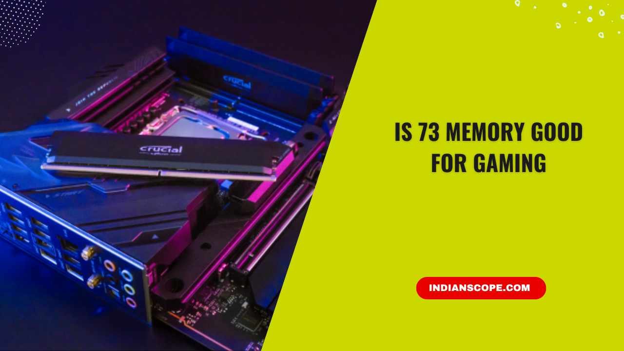 Is 73 Memory Good for Gaming