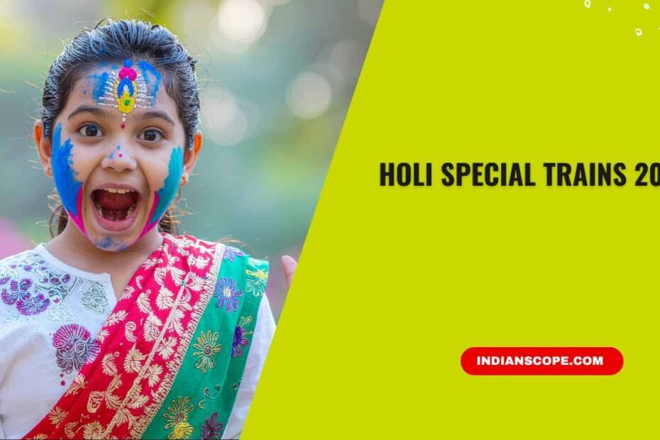 Holi Special Trains 2026: Complete Routes, Dates, Booking & Travel Tips 1 Holi Special Trains 2026