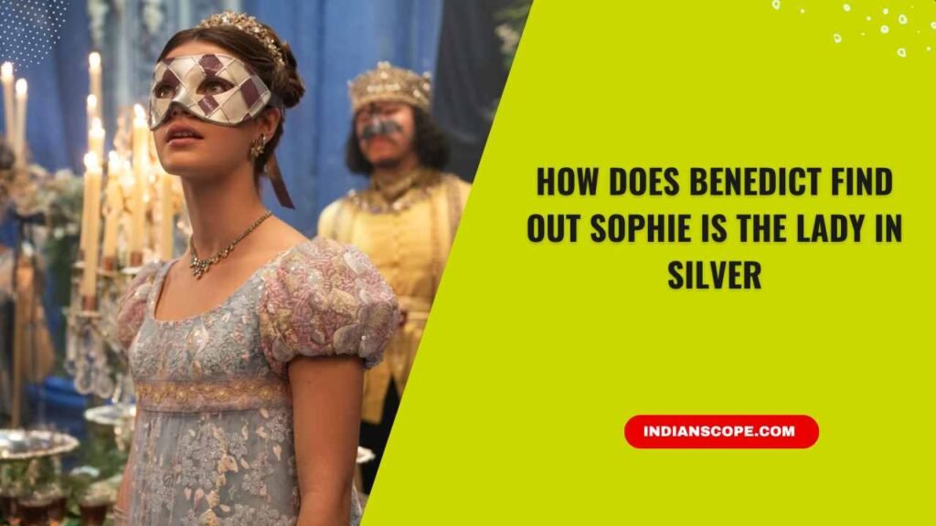 How Does Benedict Find Out Sophie Is the Lady in Silver
