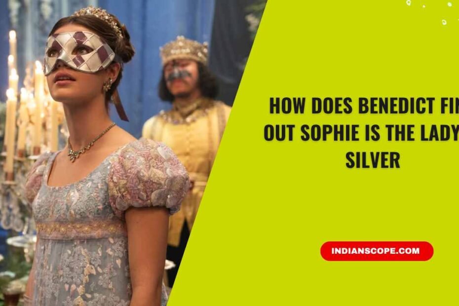 How Does Benedict Find Out Sophie Is the Lady in Silver