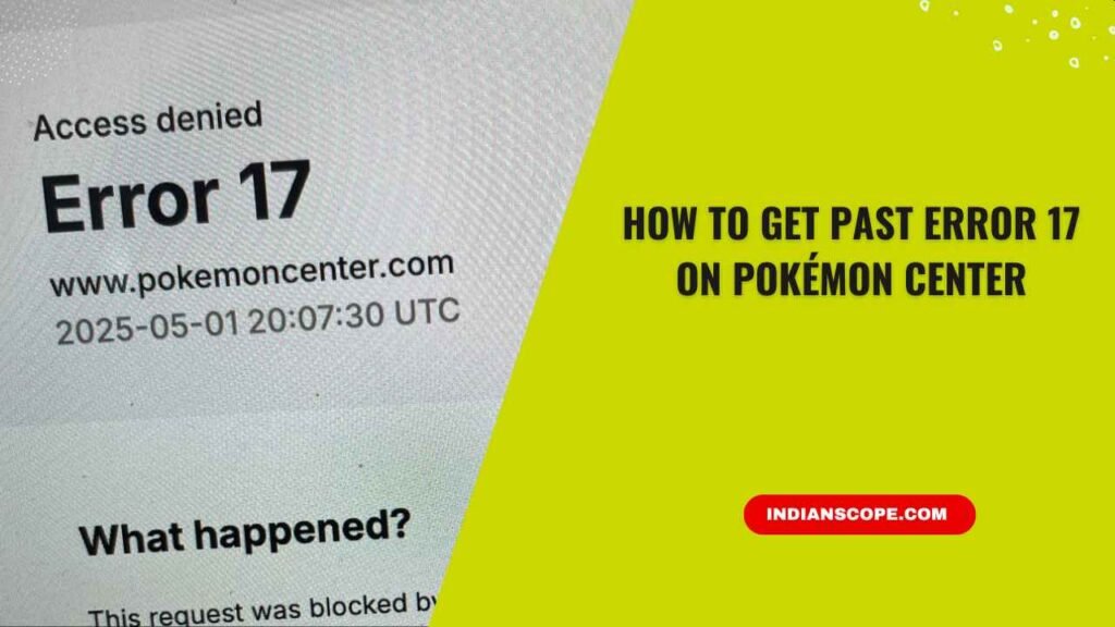 How to Get Past Error 17 on Pokémon Center (Complete Troubleshooting Guide) 1 How to Get Past Error 17 on Pokémon Center