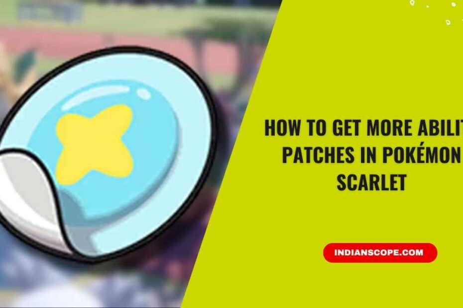 How to Get More Ability Patches in Pokémon Scarlet