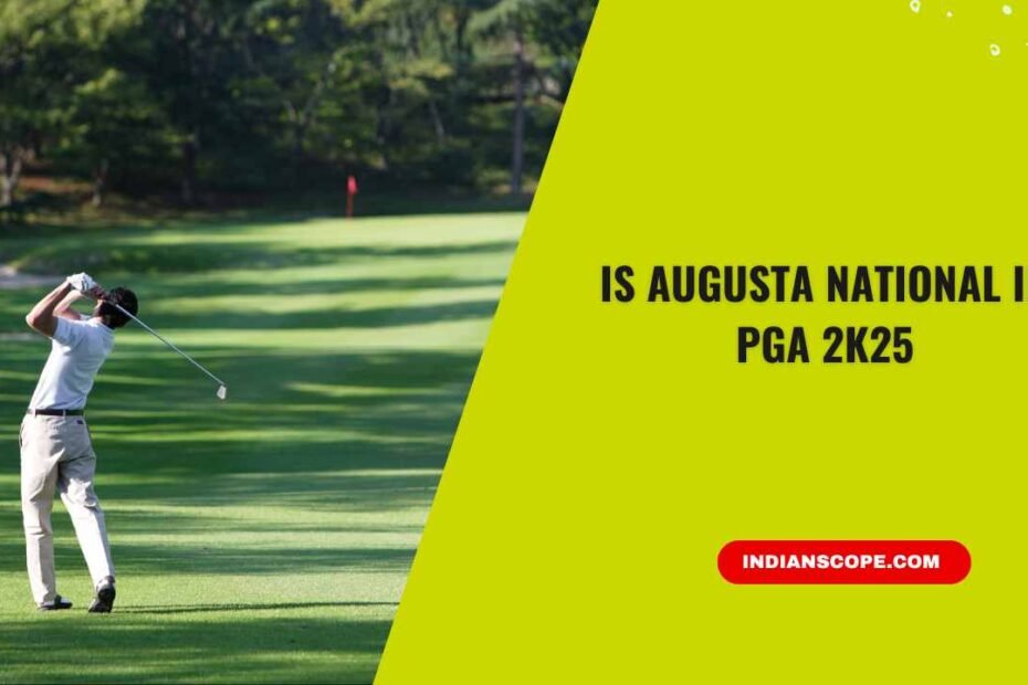 Is Augusta National in PGA 2K25? Here’s the Real Answer 1 Is Augusta National in PGA 2K25