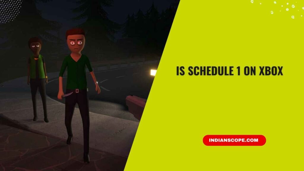 Is Schedule 1 on Xbox