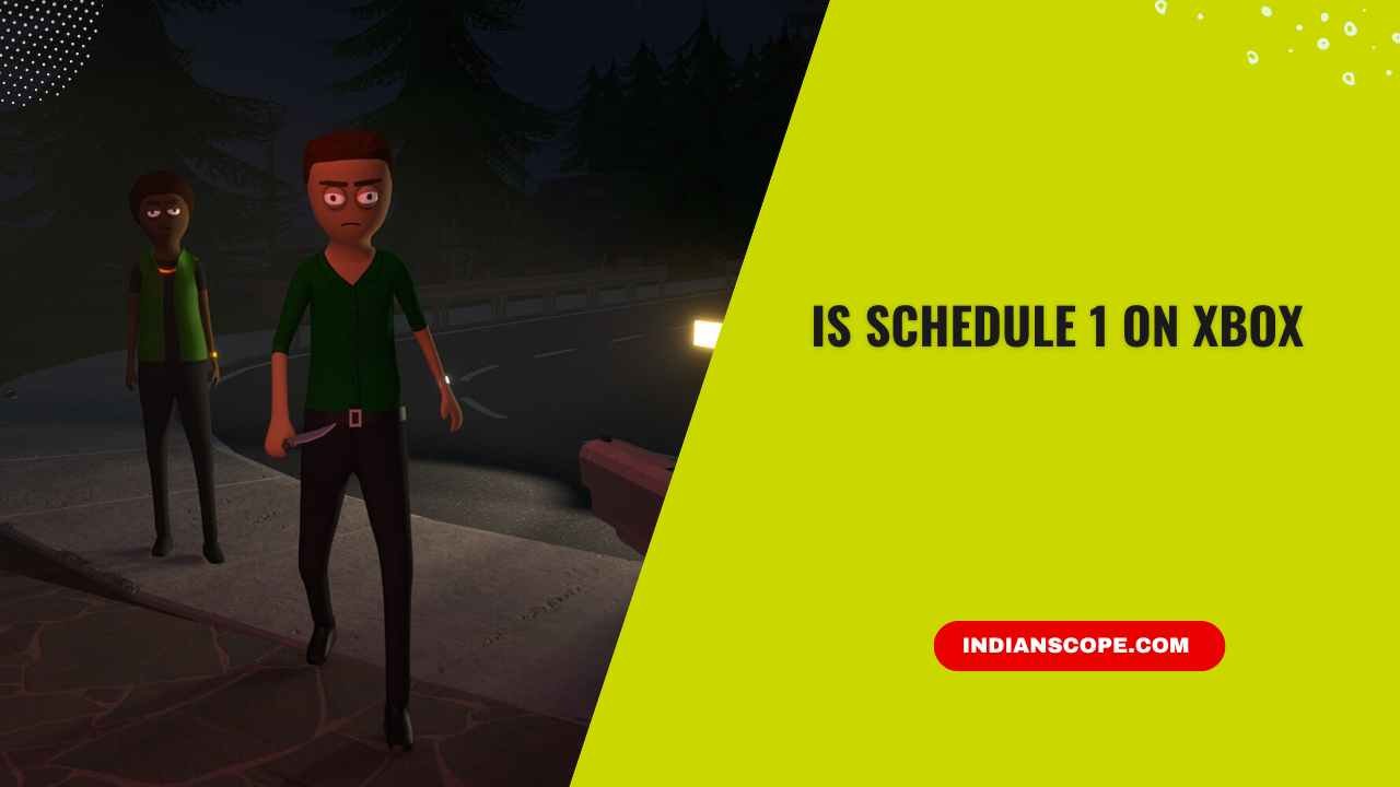 Is Schedule 1 on Xbox
