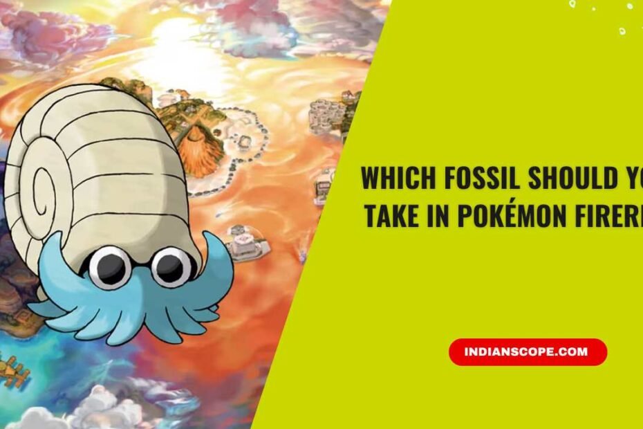 Which Fossil Should You Take in Pokémon FireRed