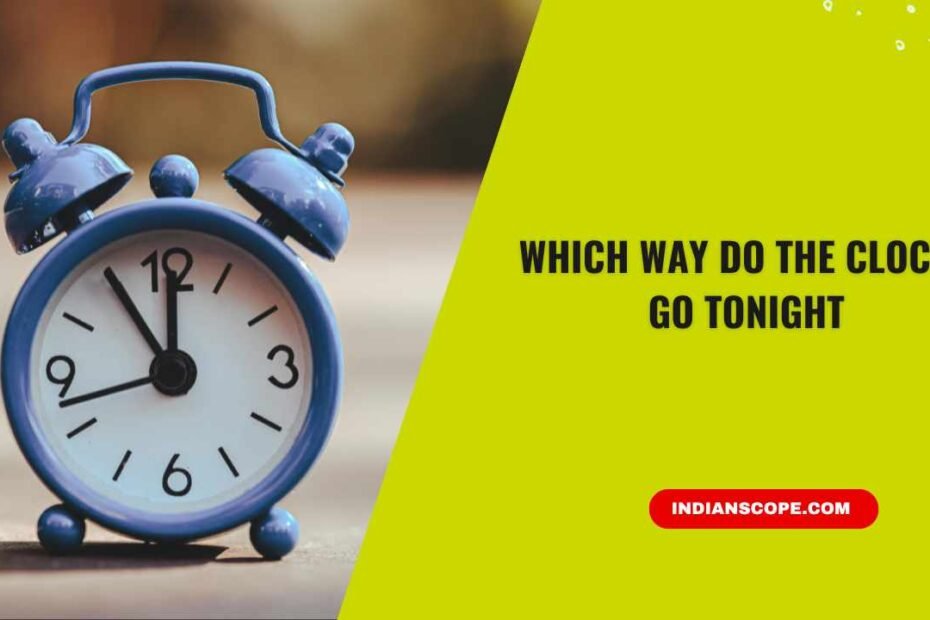 Which Way Do the Clocks Go Tonight? A Simple Guide to the Time Change 1 Which Way Do the Clocks Go Tonight