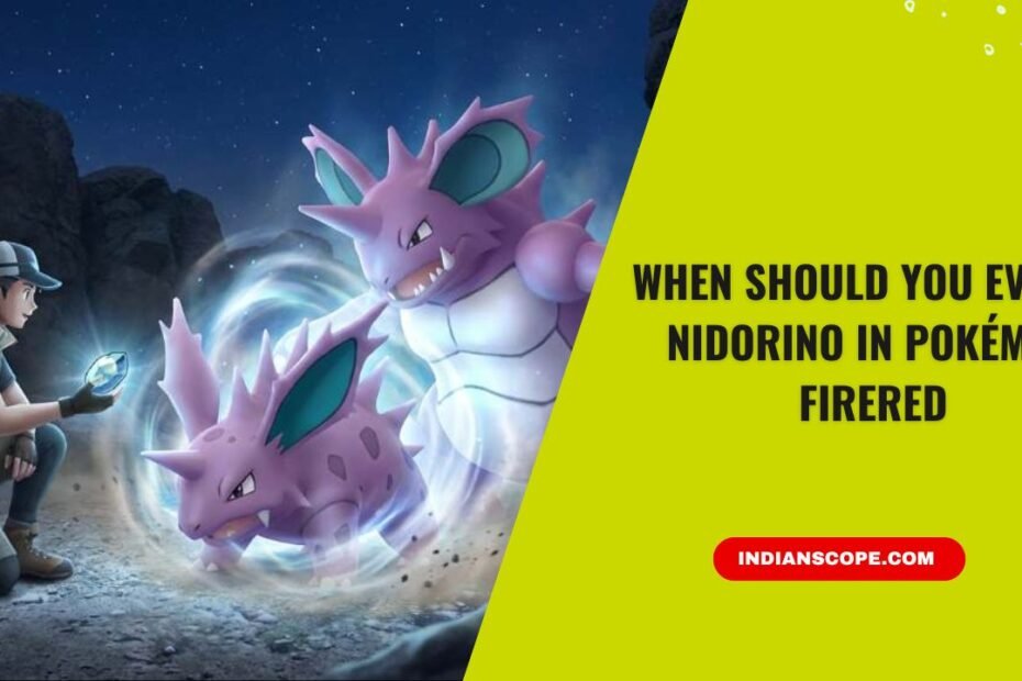When Should You Evolve Nidorino in Pokémon FireRed? (The Strategy Most Players Miss) 7 When Should You Evolve Nidorino in Pokémon FireRed