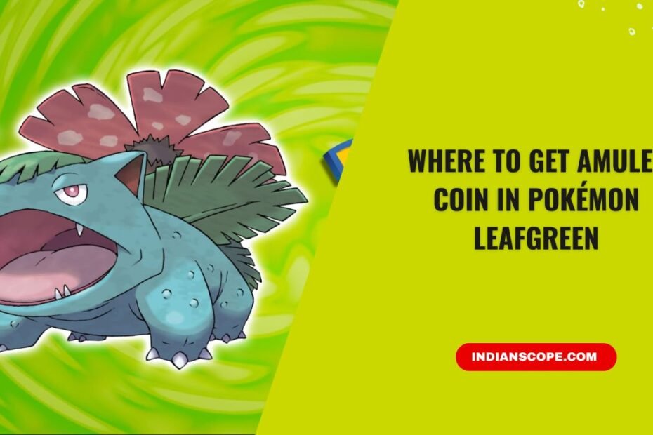 Where to Get Amulet Coin in Pokémon LeafGreen (Most Players Miss This Money Trick) 6 Where to Get Amulet Coin in Pokémon LeafGreen